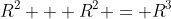 R^2 + R^2 = R^3