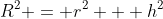 R^2 = r^2 + h^2