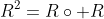 R^2=R\circ R