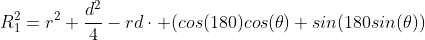 R^2_1=r^2+\frac{d^2}{4}-rd\cdot (cos(180)cos(\theta)+sin(180sin(\theta))