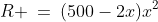 R \:=\:(500-2x)x^2