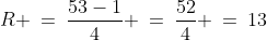 R \:=\:\frac{53-1}{4} \:=\:\frac{52}{4} \:=\:13