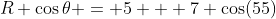 R \cos\theta = 5 + 7 \cos(55)
