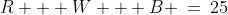 R + W + B \:=\:25