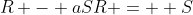 R - aSR =  S