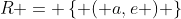 R = \left\{ {\left( {a,e} \right)} \right\}\,\& \,S\left\{ {\left( {e,i} \right)} \right\}