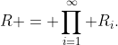 R = \prod_{i=1}^{\infty} R_i.