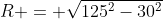R = \sqrt{125^2-30^2}