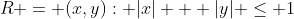 R = {(x,y): |x| + |y| \le 1}