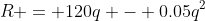 R = 120q - 0.05q^2