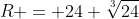 R = 24 \sqrt[3]{24}