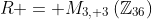 R = M_{3, 3}\left(\mathbb{Z}_{36}\right)
