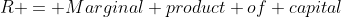 R = Marginal product of capital