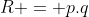 R = p.q