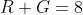 R+G=8
