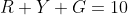R+Y+G=10