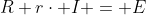 R+r\cdot I = E