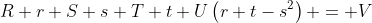 R r+S s+T t+U\left(r t-s^2\right) = V