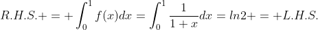 R.H.S. = \int_0^1f(x)dx=\int_0^1\frac{1}{1+x}dx=ln2 = L.H.S.
