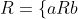 R=\{aRb