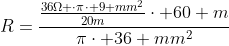 R=\frac{\frac{36\Omega \cdot\pi\cdot 9 mm^2}{20m}\cdot 60 m}{\pi\cdot 36 mm^2}