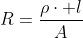 R=\frac{\rho\cdot l}{A}