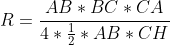 R=\frac{AB*BC*CA}{4*\frac{1}{2}*AB*CH}