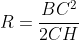 R=\frac{BC^2}{2CH}