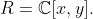R=\mathbb{C}[x,y].