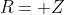 R=\mathbb Z