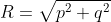 R=\sqrt{p^2+q^2}