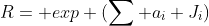 R= exp (\sum a_i J_i)