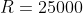 R=25000