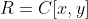 R=C[x,y]