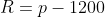 R=p-1200