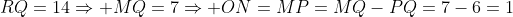 RQ=14\Rightarrow MQ=7\Rightarrow ON=MP=MQ-PQ=7-6=1