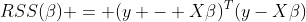 RSS(\beta) = (y - X\beta)^T(y-X\beta)