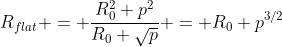 R_{flat} = \frac{R_0^2 p^2}{R_0 \sqrt{p}} = R_0 p^{3/2}