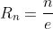 R_{n}=\frac{n}{e}