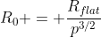 R_0 = \frac{R_{flat}}{p^{3/2}}