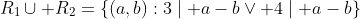 R_1\cup R_2=\{(a,b):3\mid a-b\lor 4\mid a-b\}