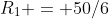 R_1 = 50/6