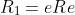 R_1=eRe