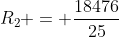 R_2 = \frac{18476}{25}