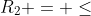 R_2 = \le