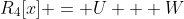 R_4[x] = U + W