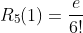 R_5(1)=\frac{e}{6!}