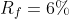 R_f=6\%