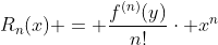 R_n(x) = \frac{f^{(n)}(y)}{n!}\cdot x^n