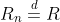 R_n\stackrel{d}{=}R
